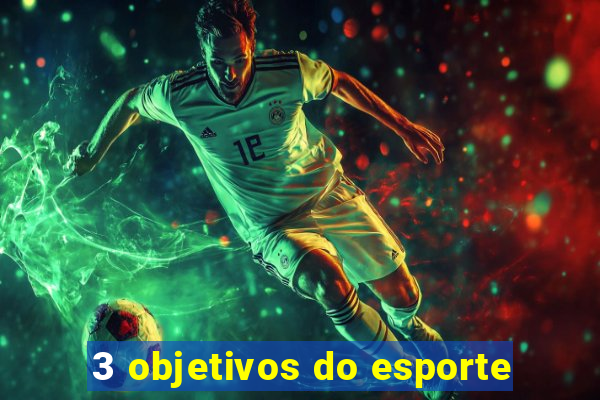 3 objetivos do esporte